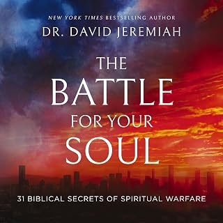 The Battle for Your Soul: 31 Biblical Secrets of Spiritual Warfare
