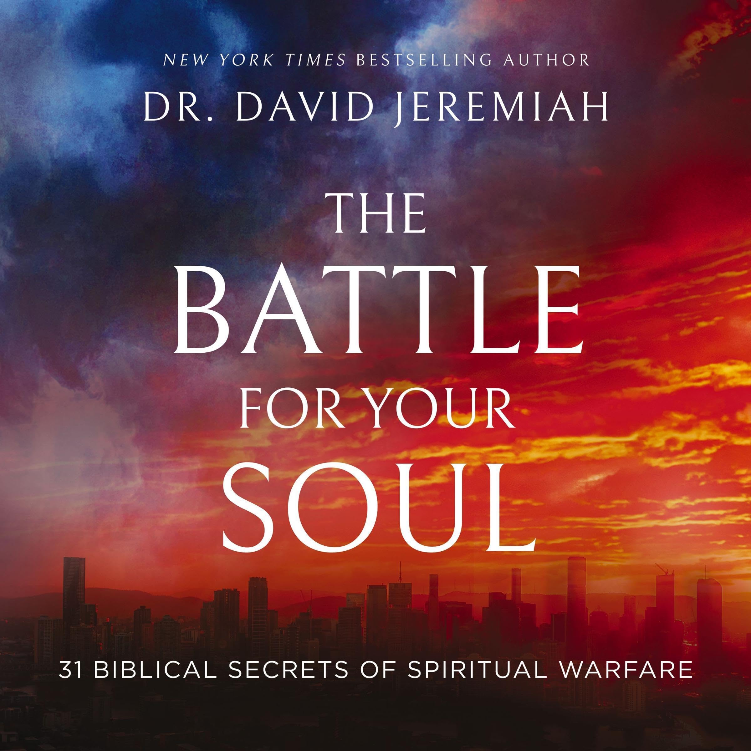 The Battle for Your Soul: 31 Biblical Secrets of Spiritual Warfare