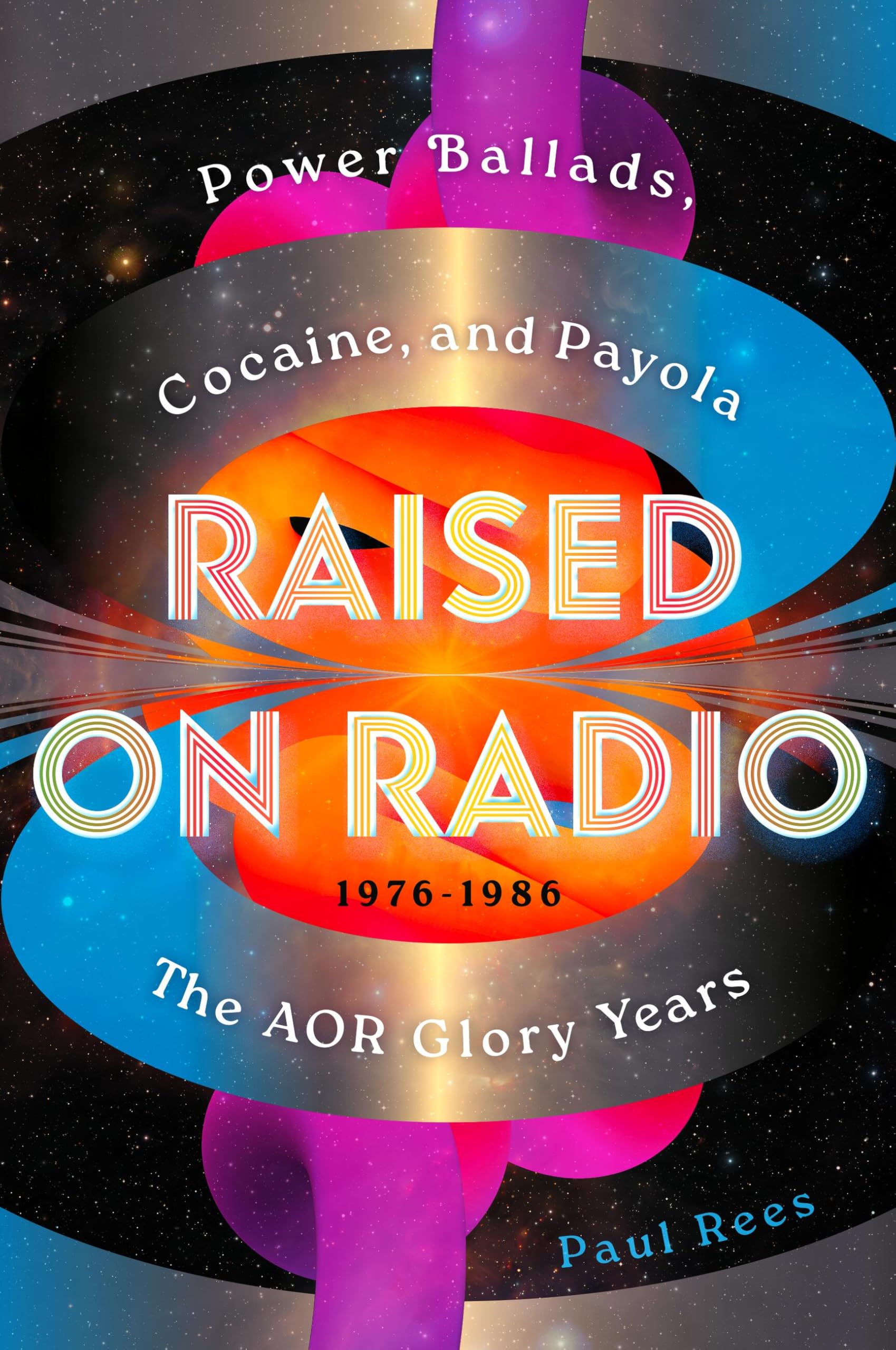 Raised on Radio: Power Ballads, Cocaine & Payola – the AOR Glory Years 1976-1986