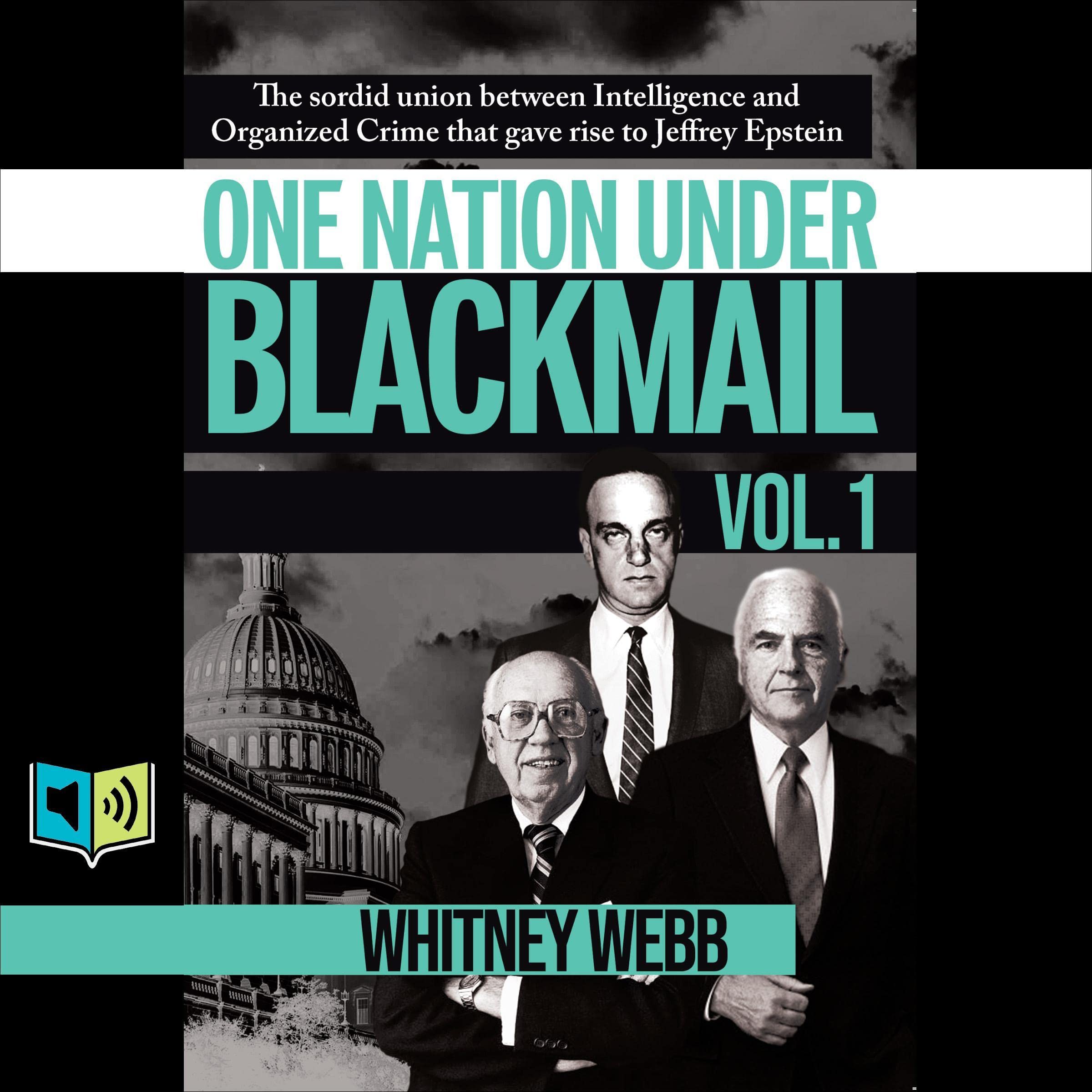 One Nation Under Blackmail, Vol. 1: The Sordid Union Between Intelligence and Cr