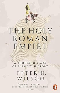The Holy Roman Empire: A Thousand Years of Europe's History
