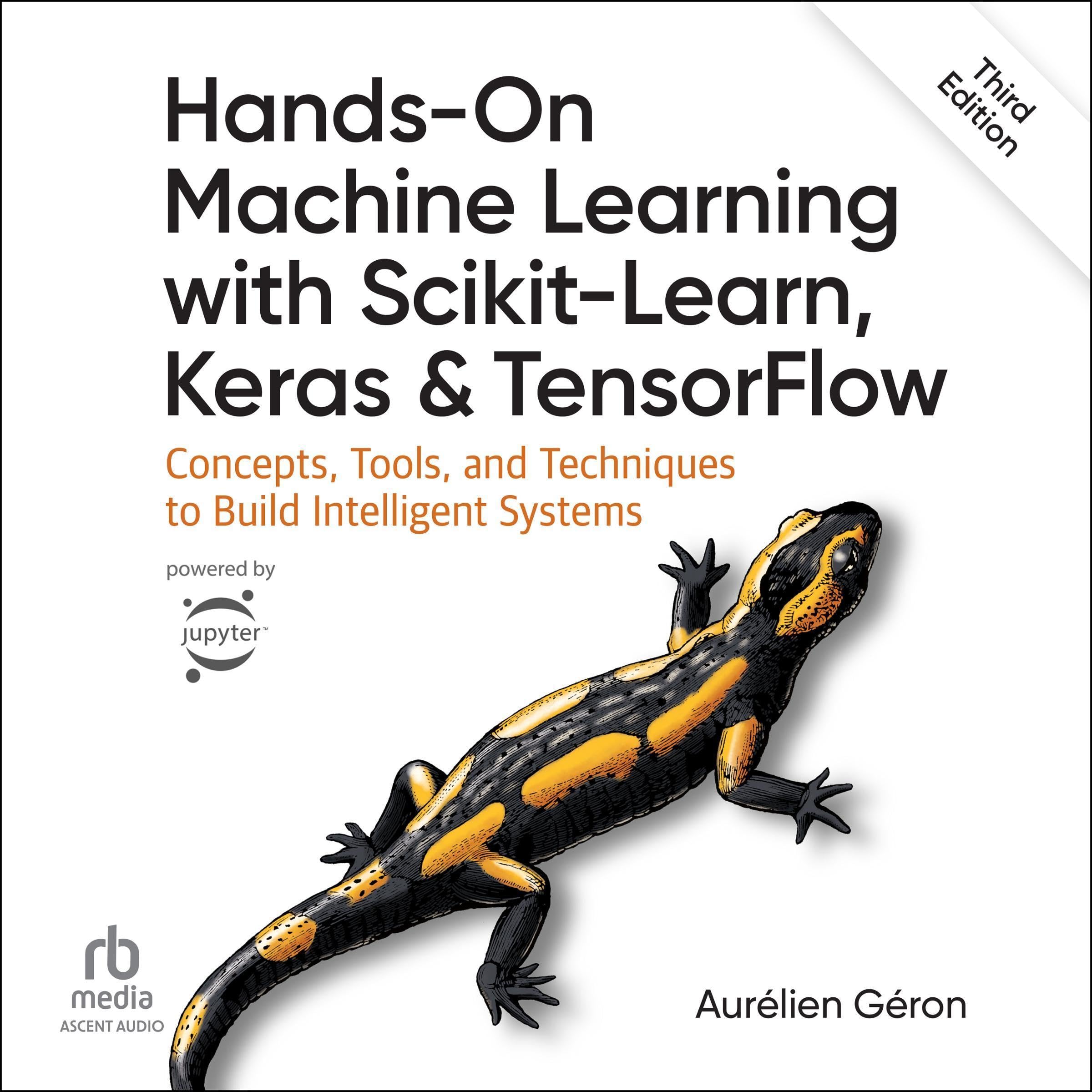 Hands-On Machine Learning with Scikit-Learn, Keras, and TensorFlow: Concepts, To