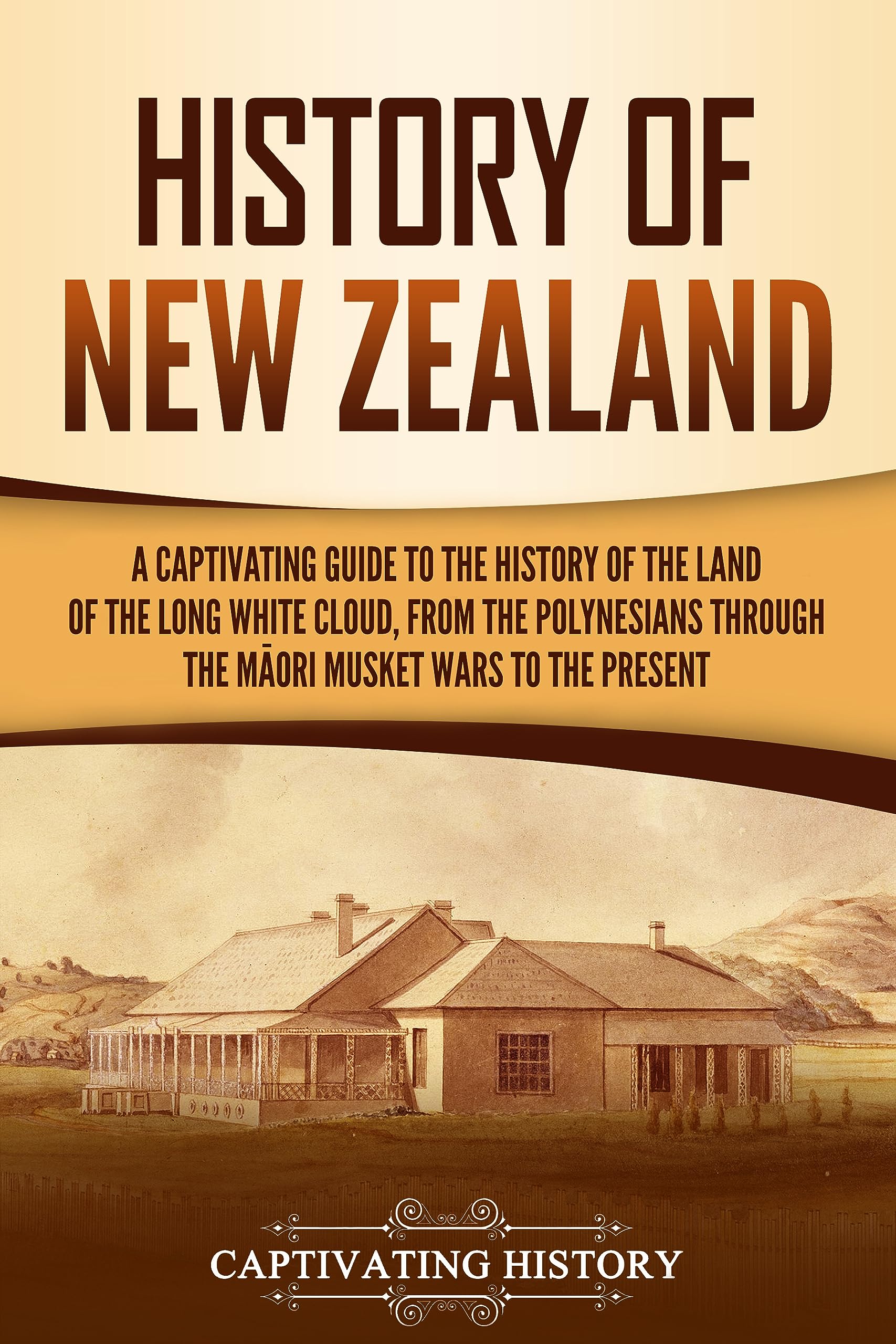 History of New Zealand: A Captivating Guide to the History of the Land of the Lo
