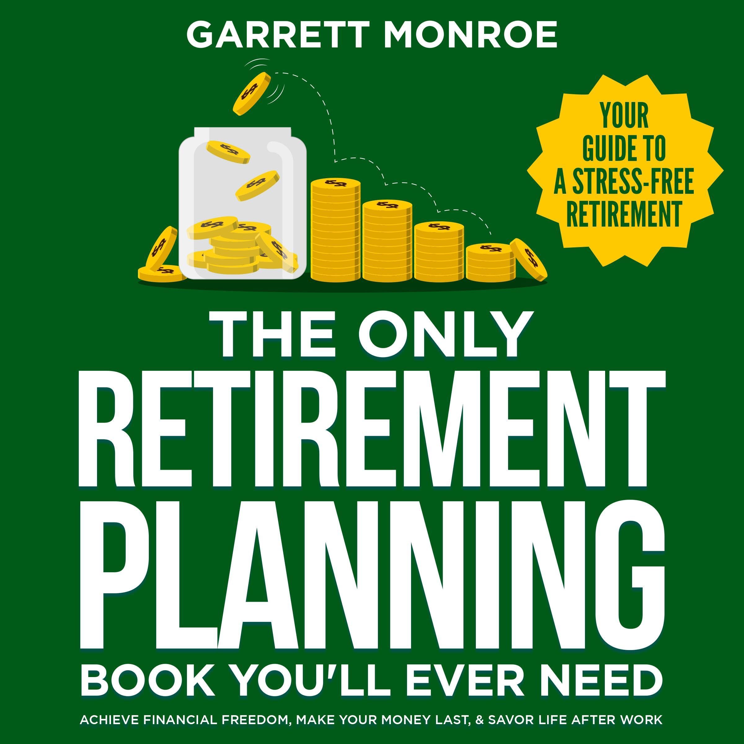 The Only Retirement Planning Book You'll Ever Need: Your Guide to a Stress-