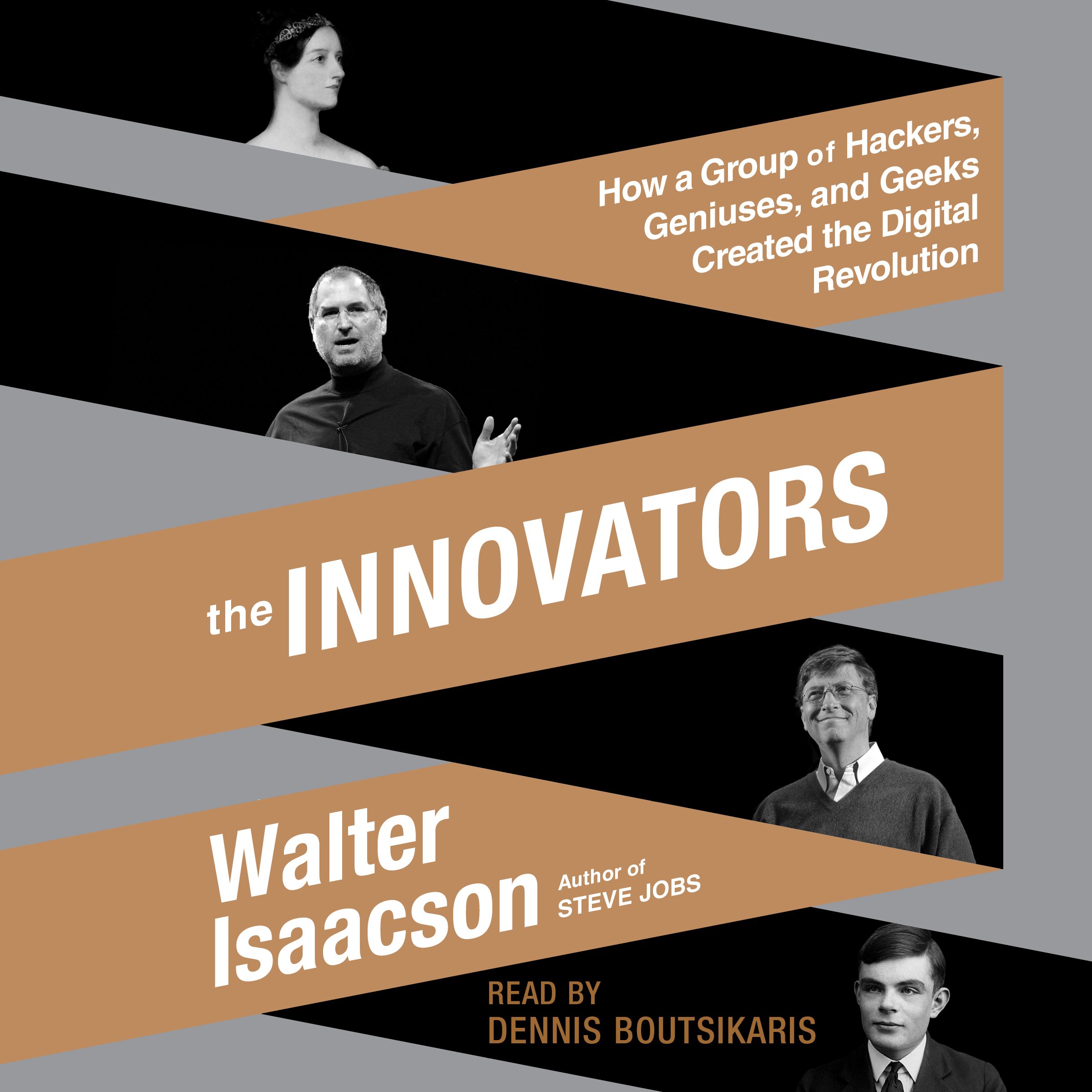 The Innovators: How a Group of Hackers, Geniuses, and Geeks Created the Digital 