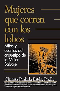 Mujeres que corren con los lobos / Women Who Run with the Wolves (Spanish Edition)