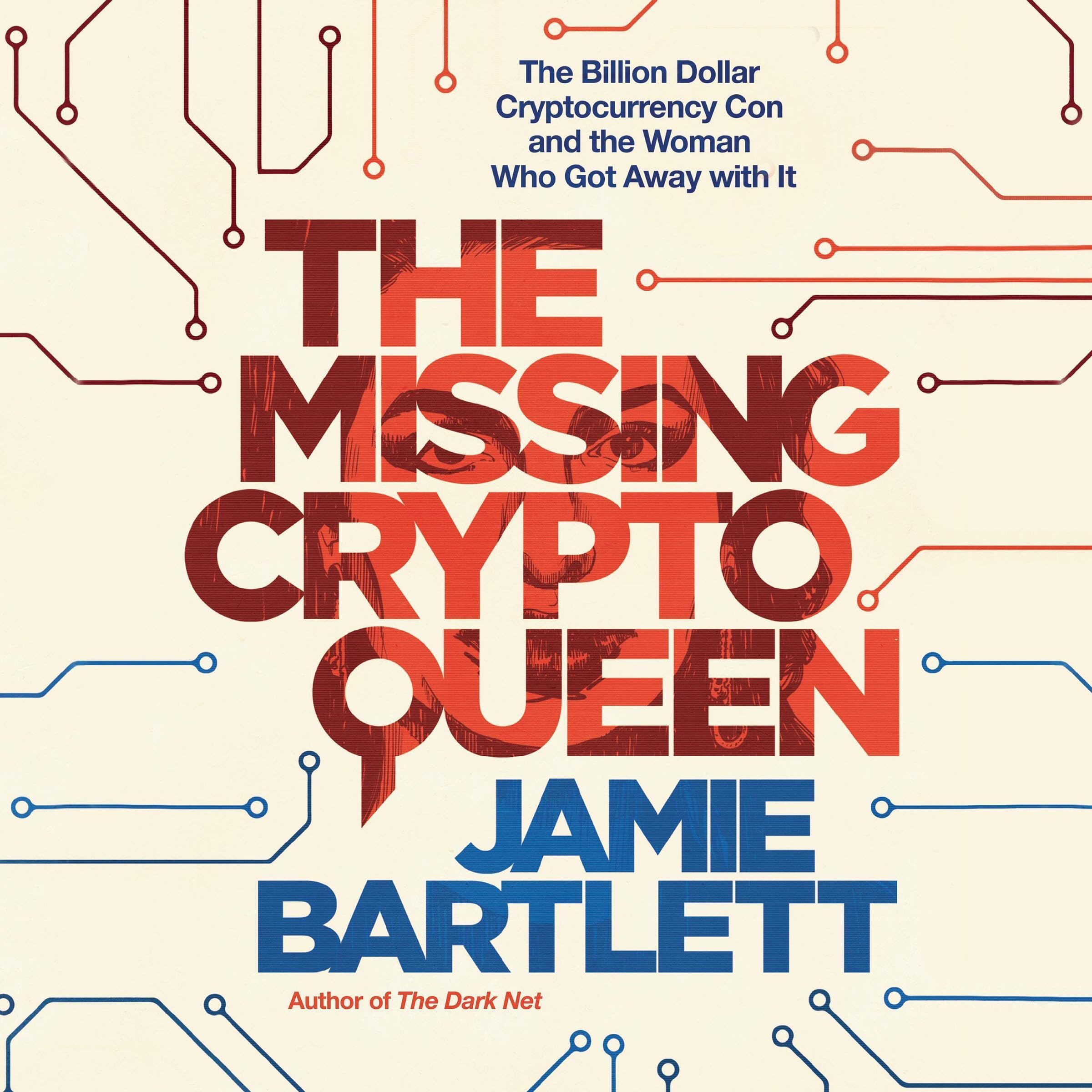 The Missing Cryptoqueen: The Billion Dollar Cryptocurrency Con and the Woman Who