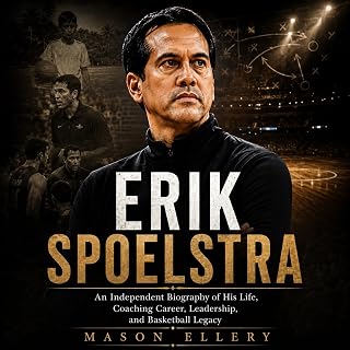 Erik Spoelstra: An Independent Biography of His Life, Coaching Career, Leadership, and Basketball Legacy