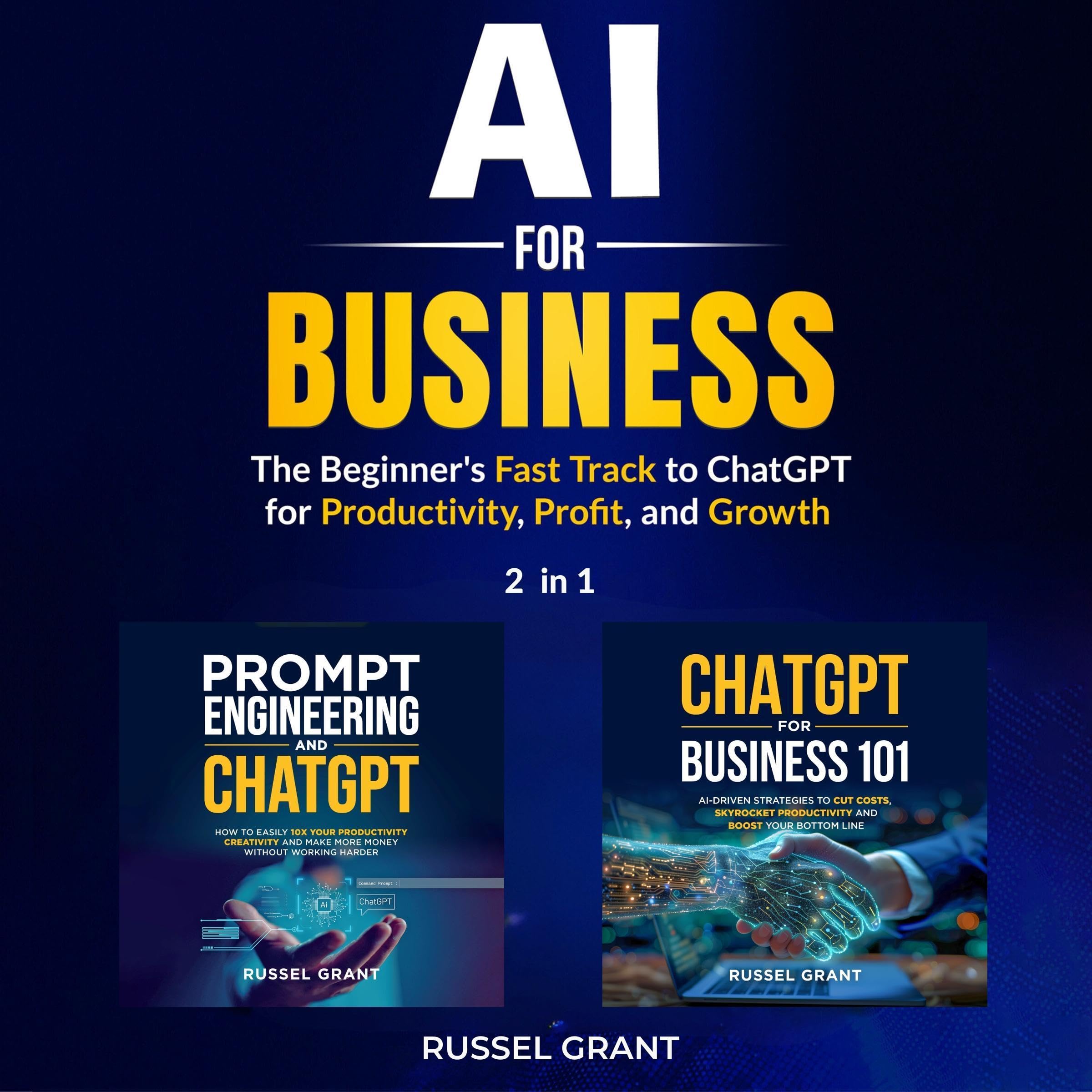 AI for Business: The Beginner's Fast Track to ChatGPT for Productivity, Profit, 