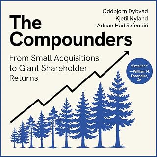 The Compounders: From Small Acquisitions to Giant Shareholder Returns