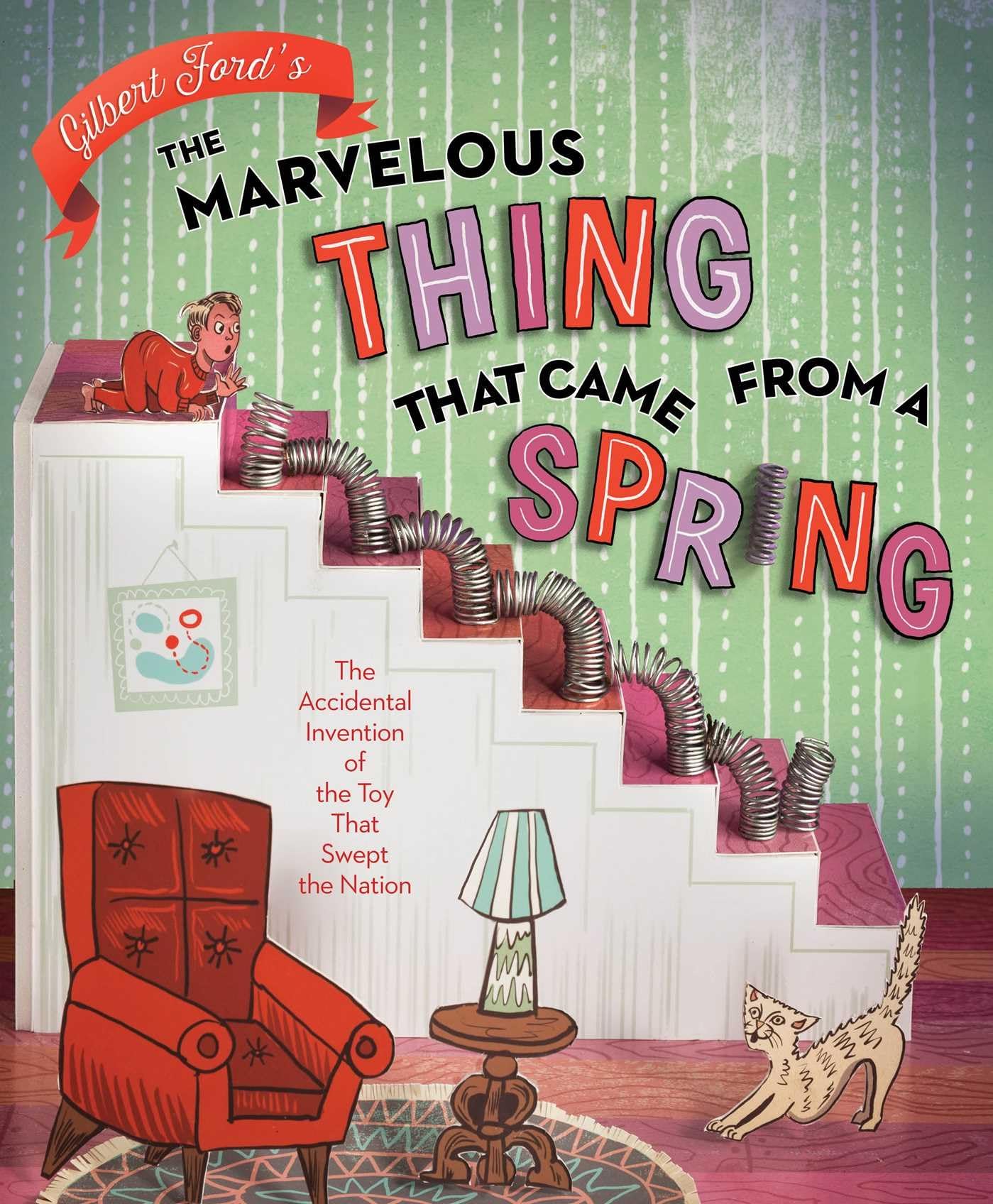 The Marvelous Thing That Came from a Spring: The Accidental Invention of the Toy