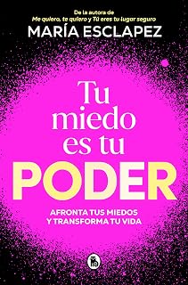 Tu miedo es tu poder: afronta tus miedos y transforma tu vida / Your Own Fear Is You r Power (Spanish Edition)