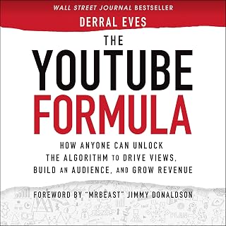 The YouTube Formula: How Anyone Can Unlock the Algorithm to Drive Views, Build an Audience, and Grow Revenue