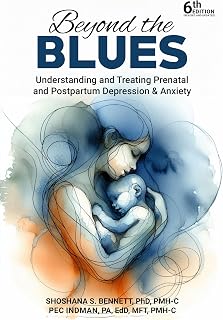 Beyond the Blues: Understanding and Treating Prenatal and Postpartum Depression & Anxiety