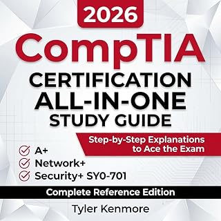 CompTIA Certification All-in-One Study Guide: The Complete Reference for A+, Network+, and Security+ SY0-701 with Step-by-Step Explanations to Become Exam-Ready