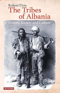 The Tribes of Albania: History, Society and Culture (Library of Balkan Studies)