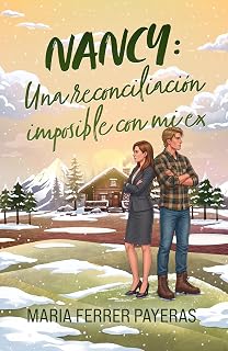 Nancy. Una reconciliación imposible con mi ex: Una comedia romántica de segundas oportunidades donde la única regla es no volver a enamorarse. (Salt Mountains nº 4)