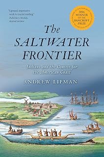 The Saltwater Frontier: Indians and the Contest for the American Coast