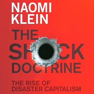 The Shock Doctrine: The Rise of Disaster Capitalism