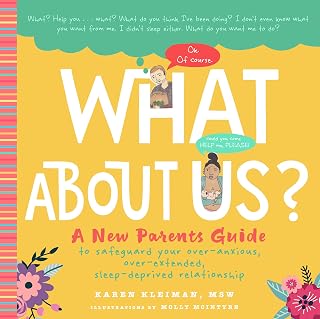 What About Us?: A New Parents Guide to Safeguard Your Over-Anxious, Over-Extended, Sleep-Deprived Relationship