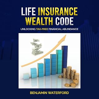 Life Insurance Wealth Code: Unlocking Tax-Free Financial Abundance