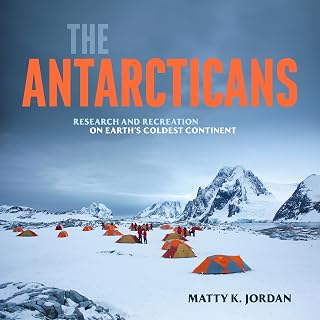 The Antarcticans: Research and Recreation on Earth's Coldest Continent