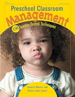 Preschool Classroom Management: 150 Teacher-Tested Techniques