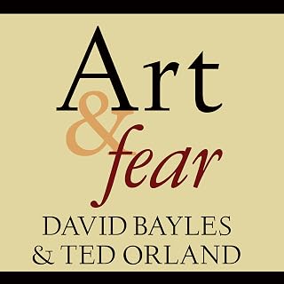 Art &amp; Fear: Observations on the Perils (and Rewards) of Artmaking