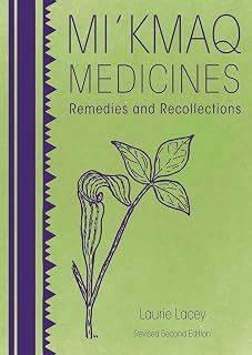 Mi'kmaq Medicines (2nd edition): Remedies and Recollections