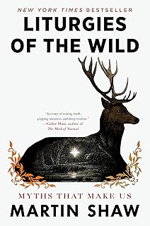 Liturgies of the Wild: Myths That Make Us