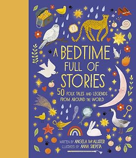 A Bedtime Full of Stories: 50 Folktales and Legends from Around the World (Volume 7) (World Full of..., 7)