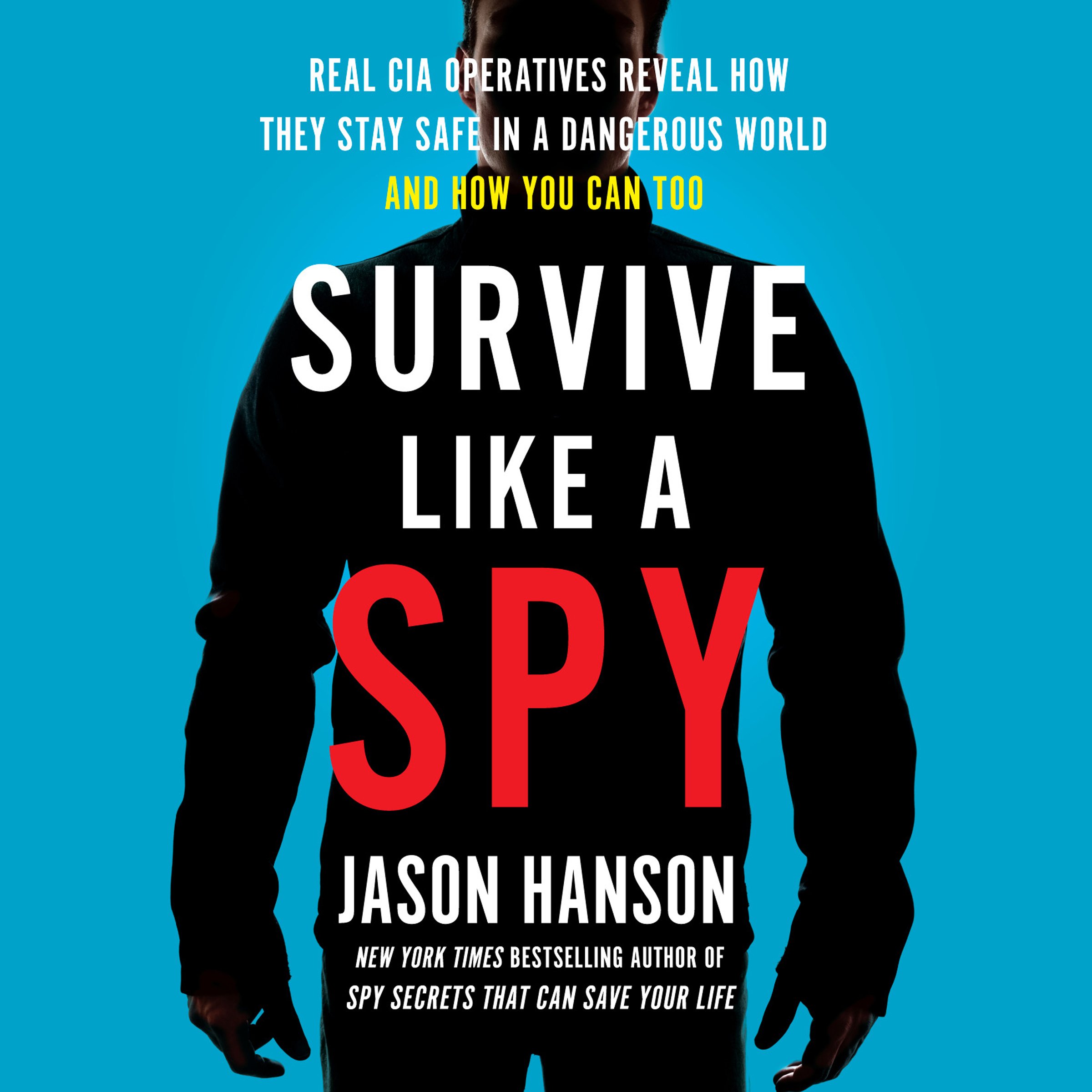Survive Like a Spy: Real CIA Operatives Reveal How They Stay Safe in a Dangerous