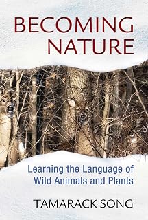 Becoming Nature: Learning the Language of Wild Animals and Plants