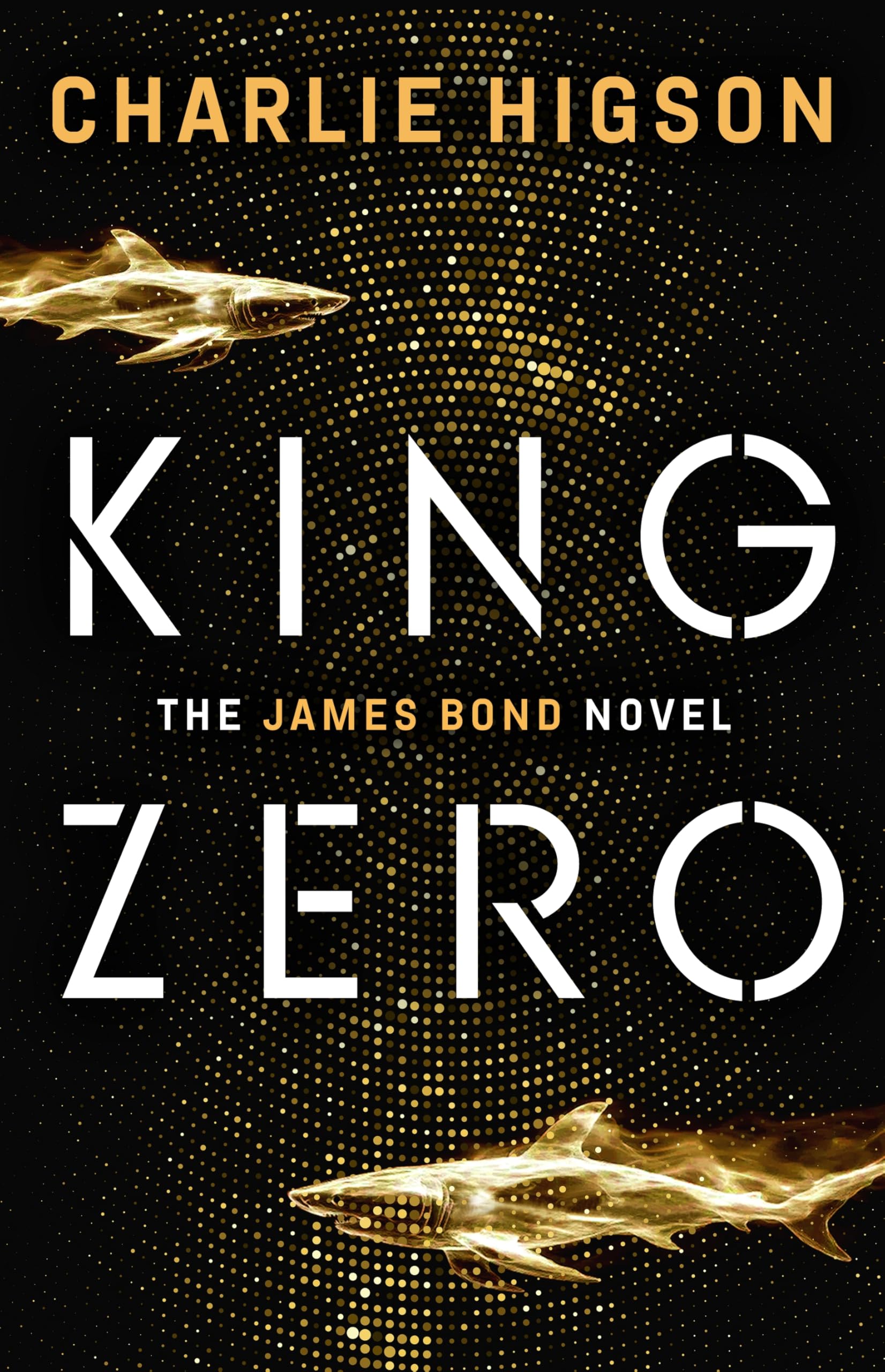 King Zero: The Sunday Times bestselling new James Bond novel, 'A terrific read' 