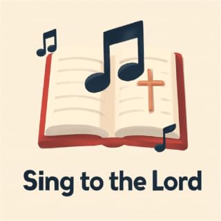 Sing to the Lord