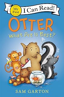 Otter: What Pet Is Best?: A Heartwarming Picture Book About Finding the Perfect Companion and the Joy of Friendship (My First I Can Read)