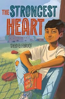 The Strongest Heart: A Schneider Honor Book – A Contemporary Middle Grade Novel About a Muslim Family, Mental Illness, and Finding Belonging for Kids (Ages 8-12)