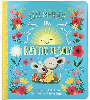 Tú serás mi rayito de sol? Will You Be My Sunshine? en Español (Spanish Edition)