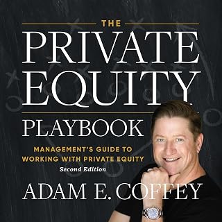 The Private Equity Playbook, 2nd Edition: Management’s Guide to Working with Private Equity