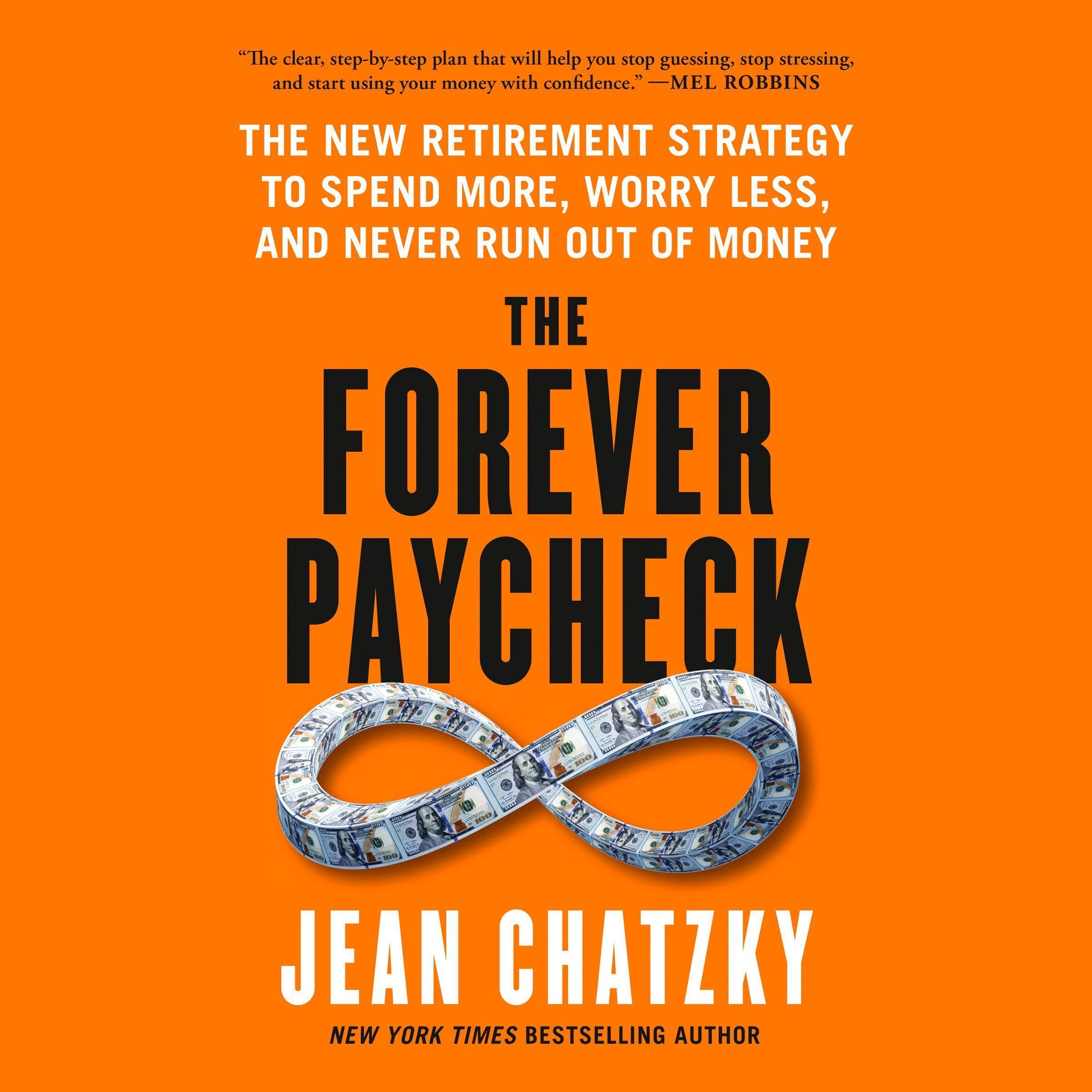 The Forever Paycheck: The New Retirement Strategy to Spend More, Worry Less, and