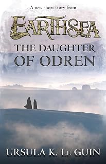 The Daughter of Odren (Kindle Single): A Haunting YA Fantasy Short Story About Betrayal, Revenge, and Fourteen Years of Waiting in Earthsea (The Books of Earthsea)