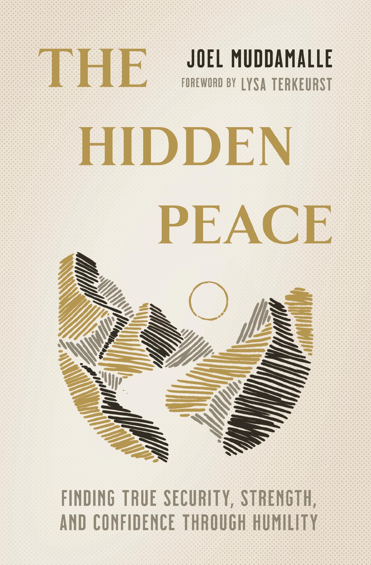 The Hidden Peace: Finding True Security, Strength, and Confidence Through Humili