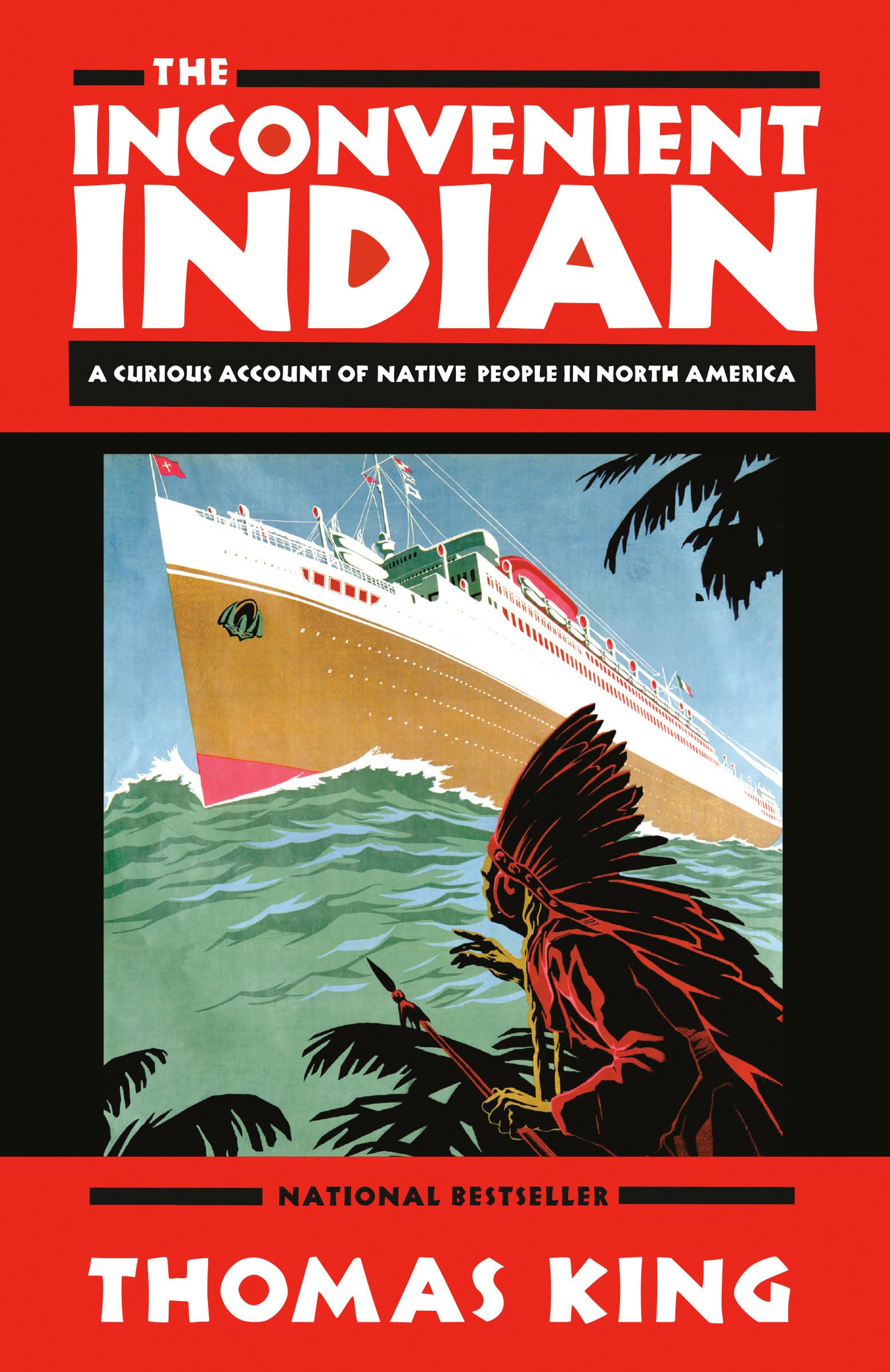 The Inconvenient Indian: A Curious Account of Native People in North America