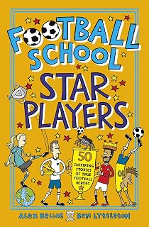 Football School Star Players: Kick off the new season with funny stories about 50 favourite footballers, including Kane, Messi and Salah, for fans age 7, 8, 9, 10