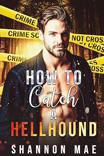 How to Catch a Hellhound (Hellhounds of Paradise Falls Book 6)