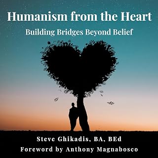 Humanism from the Heart: Building Bridges Beyond Belief