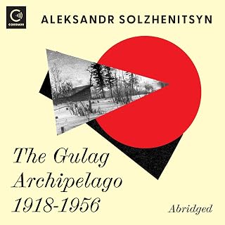 The Gulag Archipelago 1918-1956: An Experiment in Literary Investigation