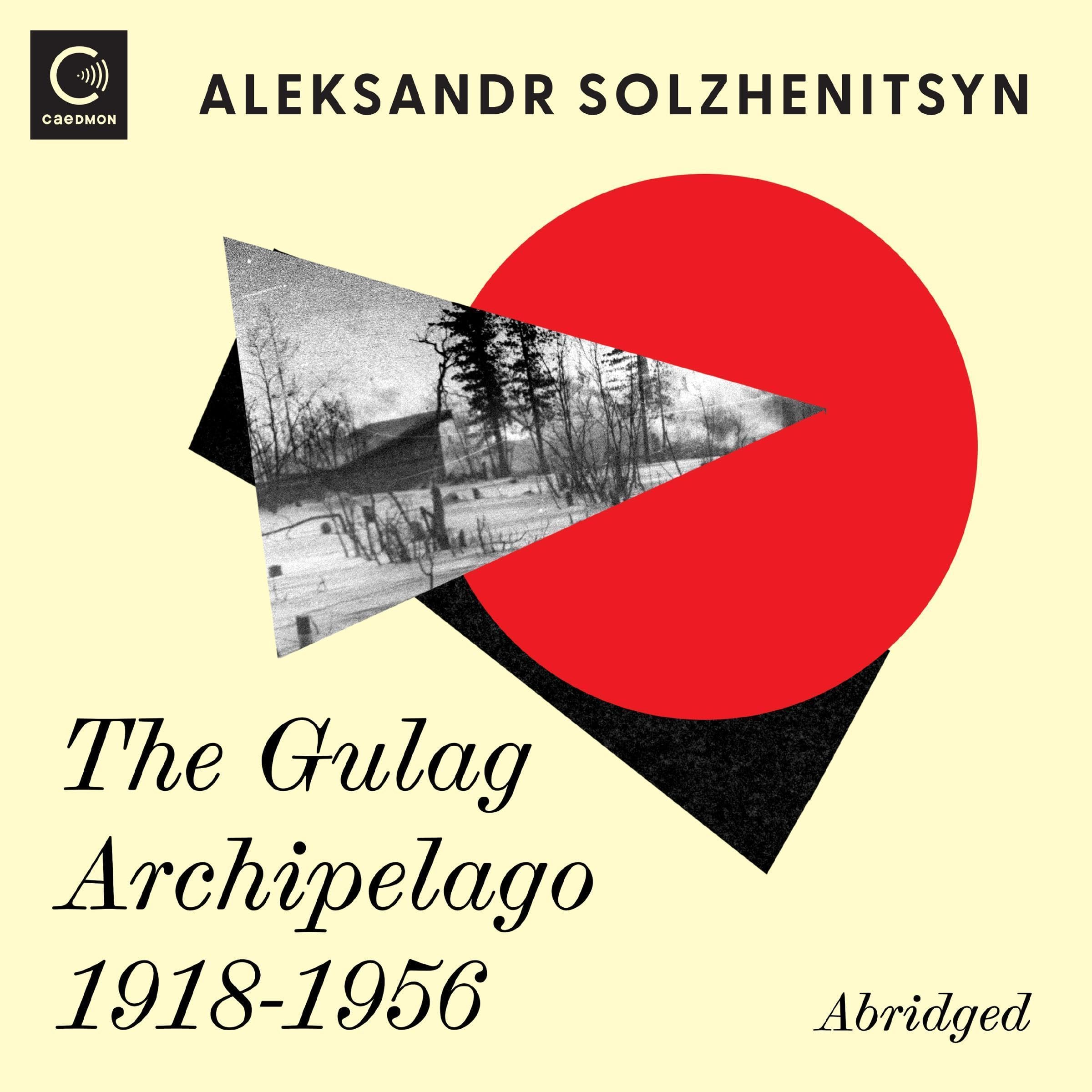 The Gulag Archipelago 1918-1956: An Experiment in Literary Investigation