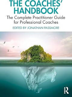The Coaches' Handbook: The Complete Practitioner Guide for Professional Coaches (The Coaches' Handbook Series)