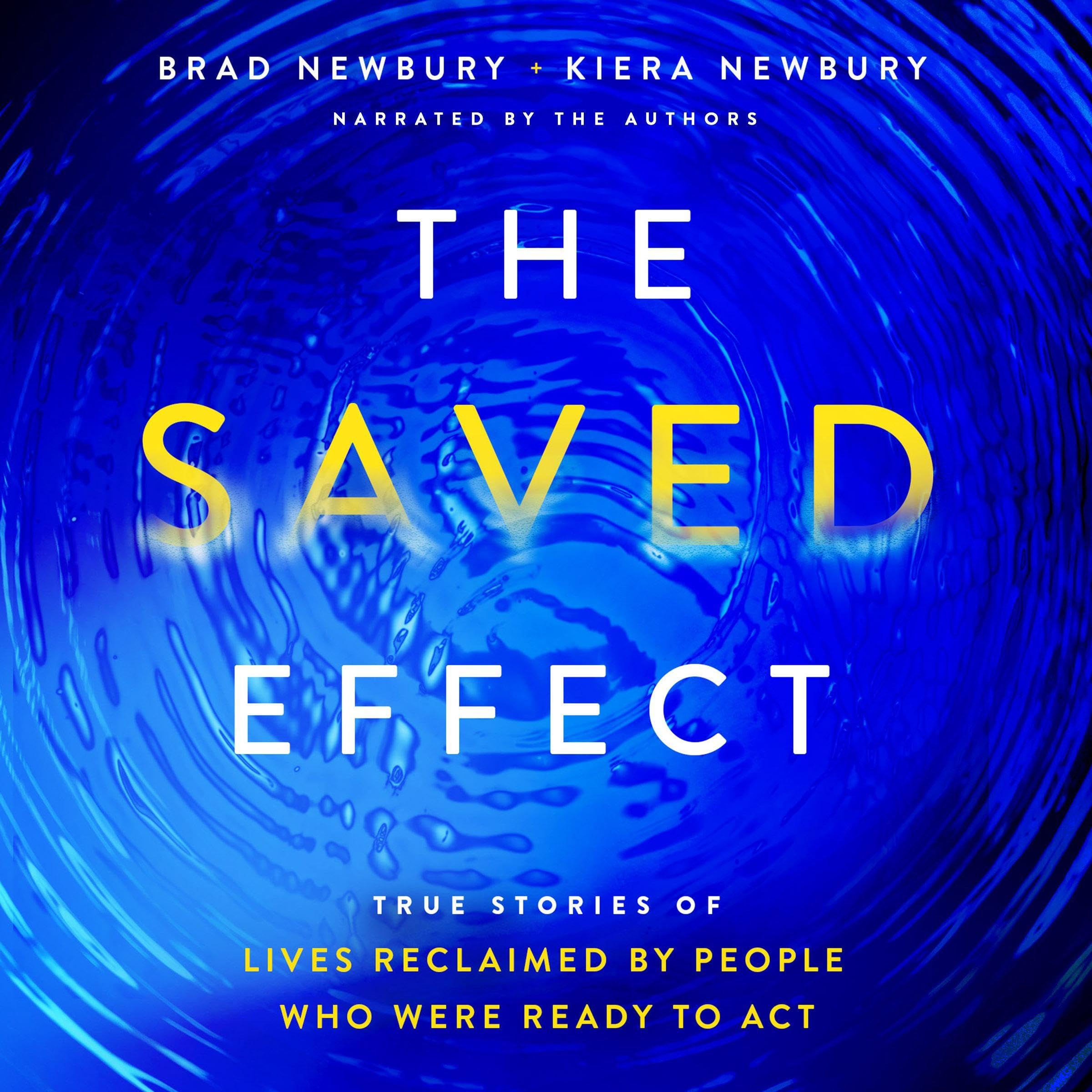 The Saved Effect: True Stories of Lives Reclaimed by People Who Were Willing to 